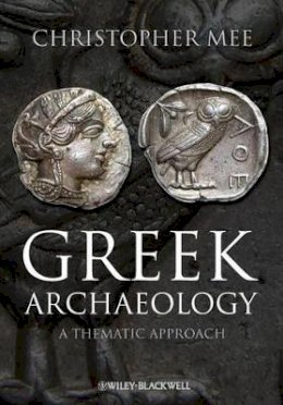 Christopher Mee - Greek Archaeology: A Thematic Approach - 9781405167345 - V9781405167345
