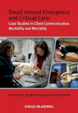 Lisa Powell - Small Animal Emergency and Critical Care: Case Studies in Client Communication, Morbidity and Mortality - 9781405167529 - V9781405167529