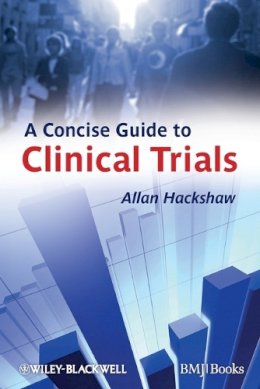 Allan Hackshaw - A Concise Guide to Clinical Trials - 9781405167741 - V9781405167741