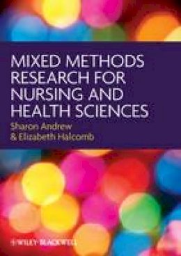 Sharon Andrew - Mixed Methods Research for Nursing and the Health Sciences - 9781405167772 - V9781405167772
