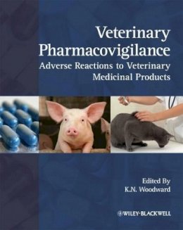 Kevin Woodward - Veterinary Pharmacovigilance: Adverse Reactions to Veterinary Medicinal Products - 9781405169684 - V9781405169684