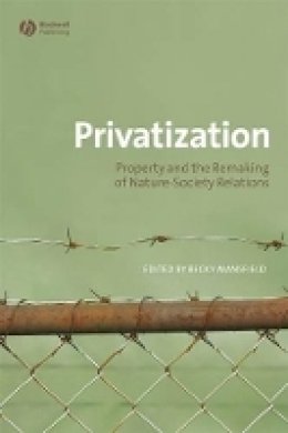 Becky Mansfield - Privatization: Property and the Remaking of Nature-Society Relations - 9781405175500 - V9781405175500