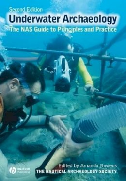 Nautical Archaeology Society (Nas) - Underwater Archaeology: The NAS Guide to Principles and Practice - 9781405175913 - V9781405175913