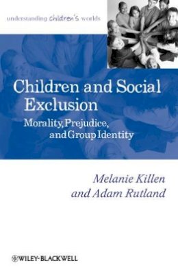 Melanie Killen - Children and Social Exclusion: Morality, Prejudice, and Group Identity - 9781405176514 - V9781405176514