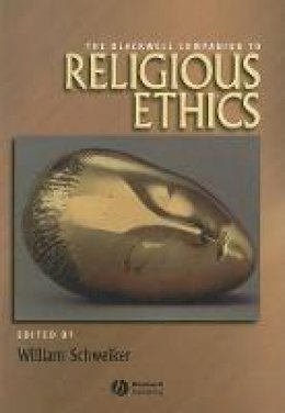 William Schweiker - The Blackwell Companion to Religious Ethics - 9781405177580 - V9781405177580