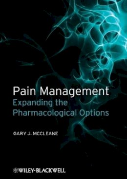 Gary J. Mccleane - Pain Management: Expanding the Pharmacological Options - 9781405178235 - V9781405178235