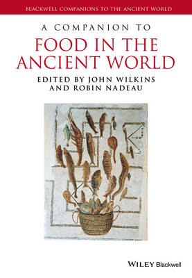 John Wilkins - A Companion to Food in the Ancient World - 9781405179409 - V9781405179409