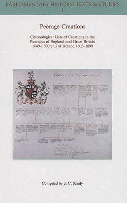 Sainty - Peerage Creations: Chronological Lists of Creations in the Peerages of England and Great Britain 1649-1800 and of Ireland 1603-1898 - 9781405180436 - V9781405180436