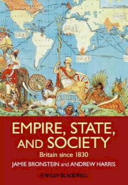 Jamie L. Bronstein - Empire, State, and Society: Britain since 1830 - 9781405181815 - V9781405181815