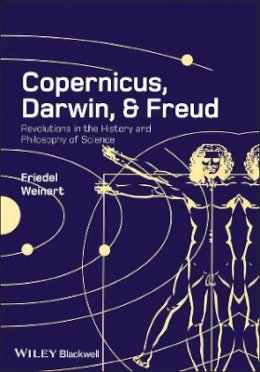 Friedel Weinert - Copernicus, Darwin, and Freud: Revolutions in the History and Philosophy of Science - 9781405181839 - V9781405181839