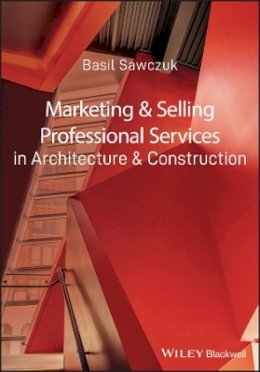 Basil Sawczuk - Marketing and Selling Professional Services in Architecture and Construction - 9781405181877 - V9781405181877