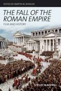 Winkler - The Fall of the Roman Empire: Film and History - 9781405182232 - V9781405182232
