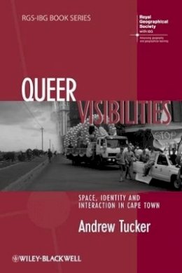 Andrew Tucker - Queer Visibilities: Space, Identity and Interaction in Cape Town - 9781405183031 - V9781405183031
