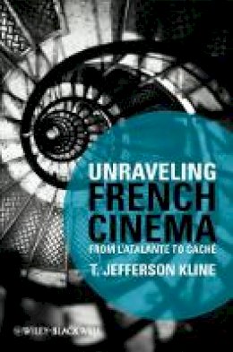 T. Jefferson Kline - Unraveling French Cinema: From L´Atalante to Cach - 9781405184519 - V9781405184519