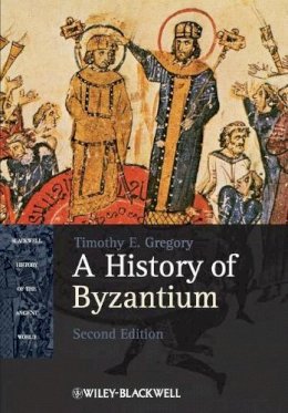 Timothy E. Gregory - A History of Byzantium - 9781405184717 - V9781405184717