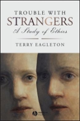 Terry Eagleton - Trouble with Strangers: A Study of Ethics - 9781405185721 - V9781405185721