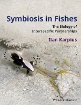 Ilan Karplus - Symbiosis in Fishes: The Biology of Interspecific Partnerships - 9781405185899 - V9781405185899