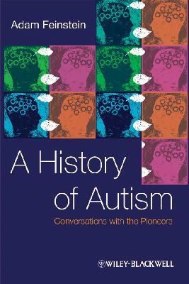 Adam Feinstein - A History of Autism: Conversations with the Pioneers - 9781405186537 - V9781405186537