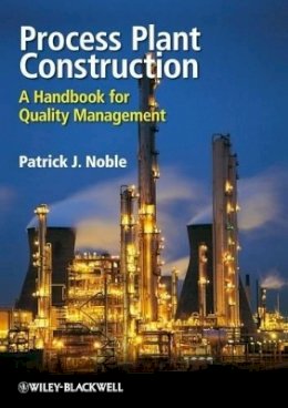 Patrick Noble - Process Plant Construction: A Handbook for Quality Management - 9781405187251 - V9781405187251