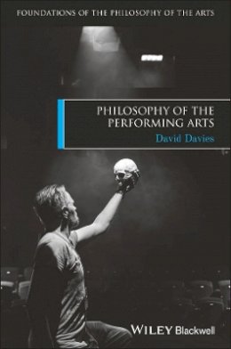 David Davies - Philosophy of the Performing Arts - 9781405188036 - V9781405188036