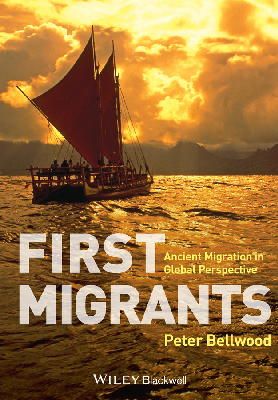Peter Bellwood - First Migrants: Ancient Migration in Global Perspective - 9781405189088 - V9781405189088