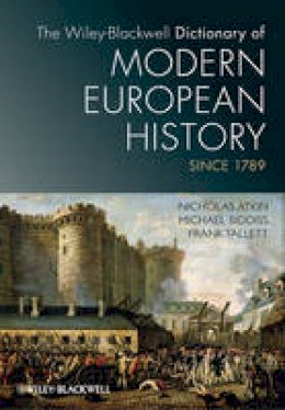Nicholas Atkin - The Wiley-Blackwell Dictionary of Modern European History Since 1789 - 9781405189224 - V9781405189224