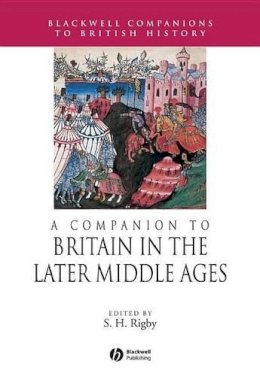 S H Rigby - A Companion to Britain in the Later Middle Ages - 9781405189736 - V9781405189736