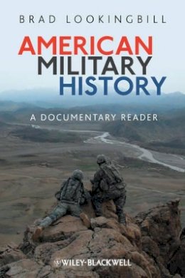 Brad D Lookingbill - American Military History: A Documentary Reader - 9781405190527 - V9781405190527