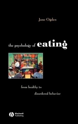 Jane Ogden - The Psychology of Eating: From Healthy to Disordered Behavior - 9781405191210 - V9781405191210