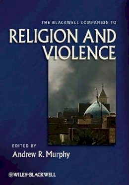 Andrew R. Murphy - The Blackwell Companion to Religion and Violence - 9781405191319 - V9781405191319