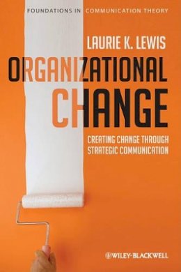 Laurie Lewis - Organizational Change: Creating Change Through Strategic Communication - 9781405191906 - V9781405191906
