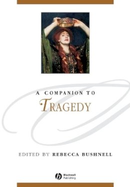 Rebecca W. Bushnell - A Companion to Tragedy - 9781405192460 - V9781405192460