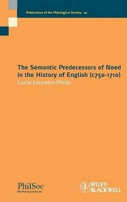Lucía Loureiro-Porto - The Semantic Predecessors of Need in the History of English (c750-1710) - 9781405192705 - V9781405192705