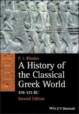 P. J. Rhodes - A History of the Classical Greek World: 478 - 323 BC - 9781405192866 - V9781405192866