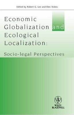 Robert G. Lee - Economic Globalisation and Ecological Localization: Socio-Legal Perspectives - 9781405192934 - V9781405192934