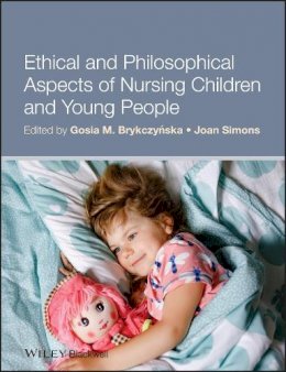 Gosia M. Brykczynska - Ethical and Philosophical Aspects of Nursing Children and Young People - 9781405194143 - V9781405194143