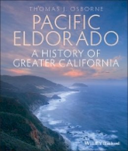 Thomas J. Osborne - Pacific Eldorado: A History of Greater California - 9781405194549 - V9781405194549
