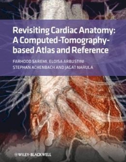 Farhood Saremi - Revisiting Cardiac Anatomy: A Computed-Tomography-Based Atlas and Reference - 9781405194693 - V9781405194693