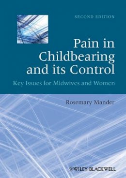 Rosemary Mander - Pain in Childbearing and its Control: Key Issues for Midwives and Women - 9781405195683 - V9781405195683