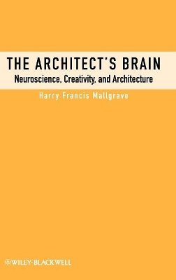 Harry Francis Mallgrave - The Architect´s Brain: Neuroscience, Creativity, and Architecture - 9781405195850 - V9781405195850