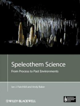 Ian J. Fairchild - Speleothem Science: From Process to Past Environments - 9781405196208 - V9781405196208