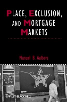 Manuel B. Aalbers - Place, Exclusion and Mortgage Markets - 9781405196574 - V9781405196574