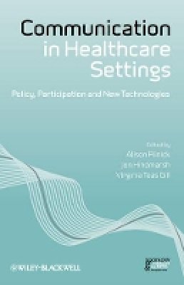 Alison Pilnick - Communication in Healthcare Settings: Policy, Participation and New Technologies - 9781405198271 - V9781405198271