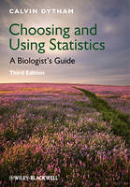 Calvin Dytham - Choosing and Using Statistics: A Biologist´s Guide - 9781405198387 - V9781405198387