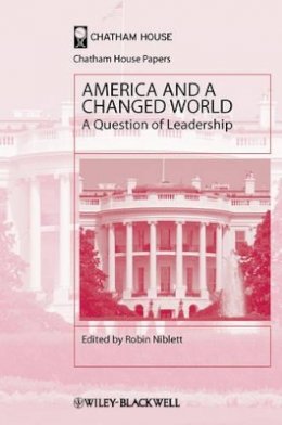 Robin Niblett - America and a Changed World: A Question of Leadership - 9781405198448 - V9781405198448