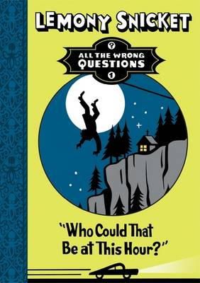 Lemony Snicket - Who Could That Be at This Hour? (All The Wrong Questions) - 9781405268844 - V9781405268844