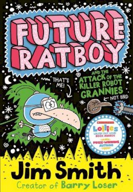 Jim Smith - Future Ratboy and the Attack of the Killer Robot Grannies (Future Ratboy) - 9781405269131 - V9781405269131