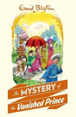 Enid Blyton - The Mystery of the Vanished Prince - 9781405272339 - 9781405272339