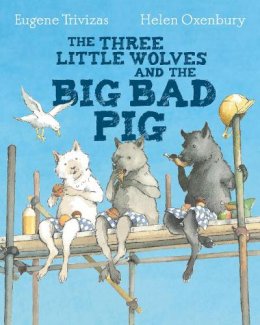 Eugene Trivizas - Three Little Wolves And The Big Bad Pig - 9781405275033 - 9781405275033
