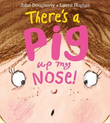 John Dougherty - There´s a Pig up my Nose! - 9781405277167 - V9781405277167